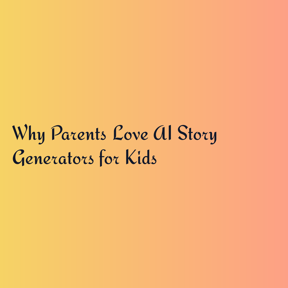 Why Parents Love AI Story Generators for Kids